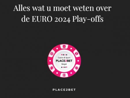 Alles wat u moet weten over de EURO 2024 Play-offs