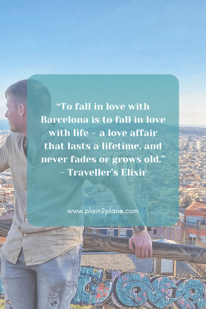 Image of Liam at the Carmen Bunkers with the text overlay of  “To fall in love with Barcelona is to fall in love with life – a love affair that lasts a lifetime, and never fades or grows old.” – Traveller’s Elixir