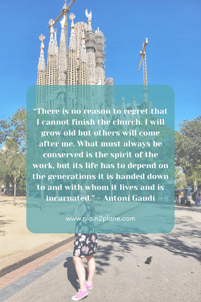 Image of Amy in front of the Sagrada Familia with a text overlay of “There is no reason to regret that I cannot finish the church. I will grow old but others will come after me. What must always be conserved is the spirit of the work, but its life has to depend on the generations it is handed down to and with whom it lives and is incarnated.” - Antoni Gaudí
