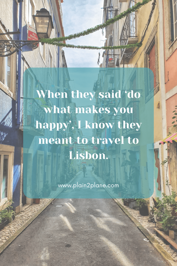 Image of Lisbon streets with the Lisbon caption of "When they said ‘do what makes you happy’, I know they meant to travel to Lisbon"