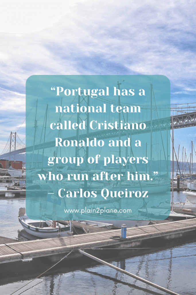 The marina in Lisbon with the caption about Portugal stating “Portugal has a national team called Cristiano Ronaldo and a group of players who run after him.” – Carlos Queiroz