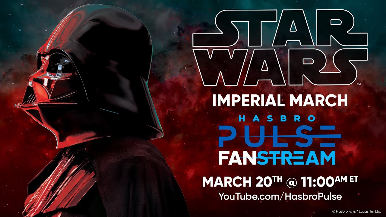 Hasbro Pulse Star Wars Imperial March Fanstream March 2024