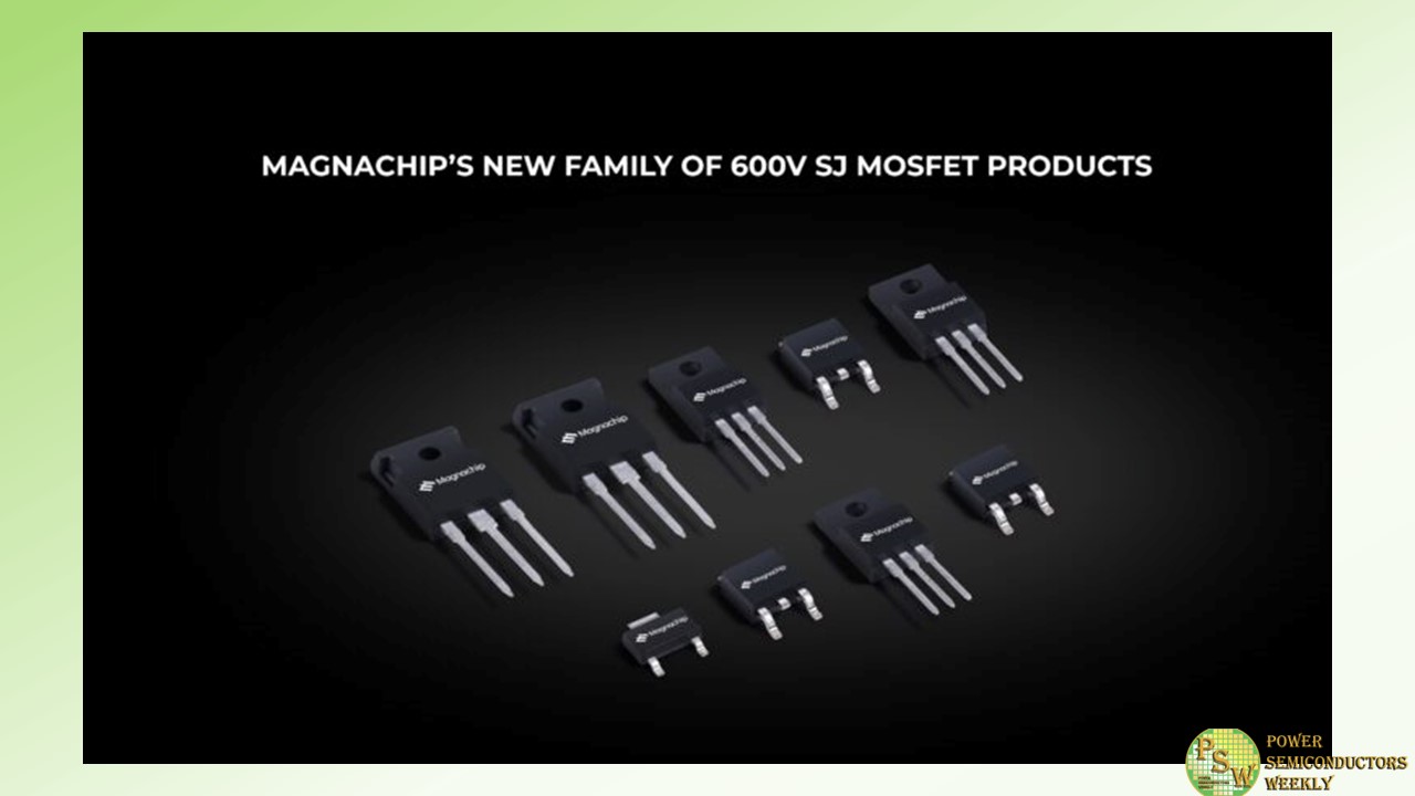 Magnachip Debuts New Family of 600V SJ MOSFET Products