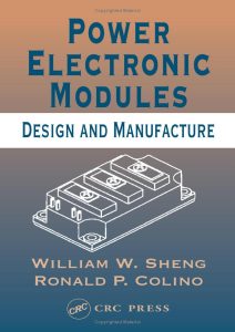 Power Electronic Modules - Design and Manufacture