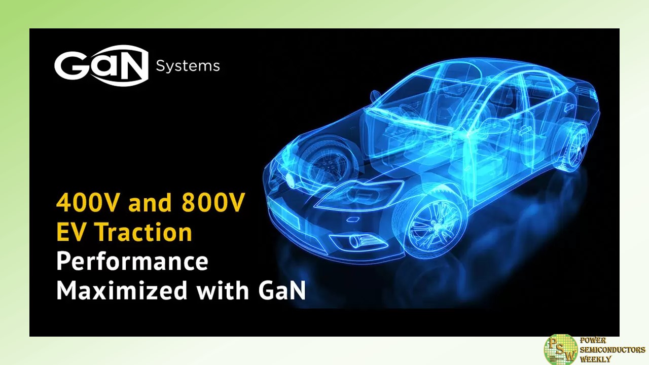 GaN Systems Names GaN Advantages Growing in 400V and 800V EV Traction Design