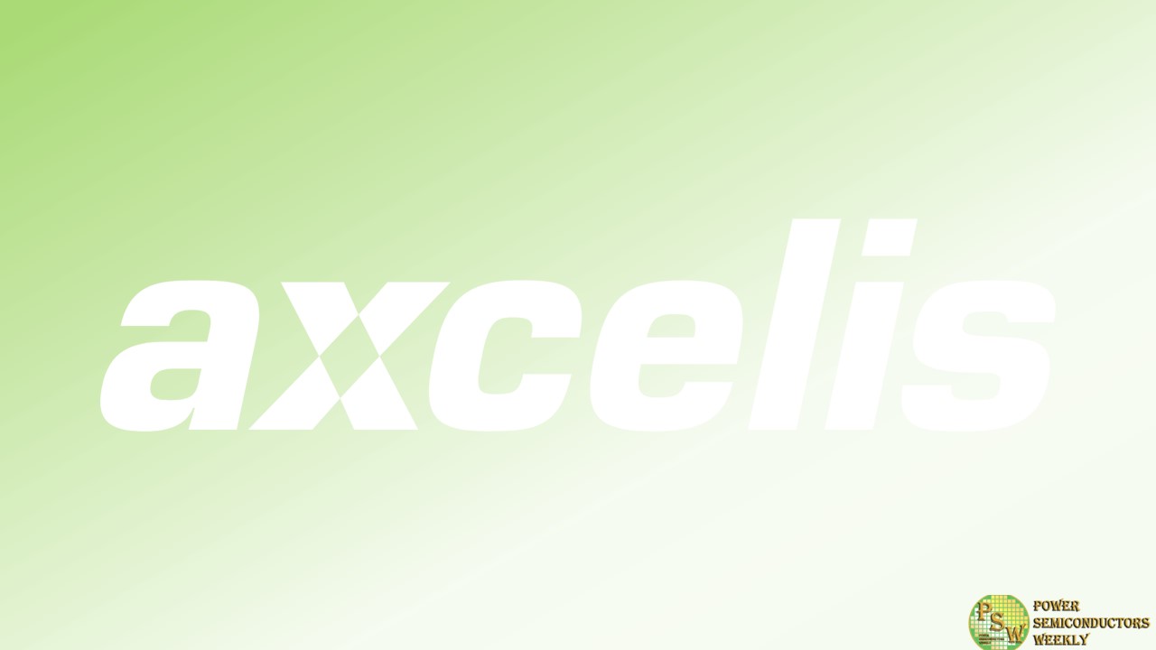 Axcelis Ships More Ion Implanters to Leading Power Device Chipmakers in Europe and Asia