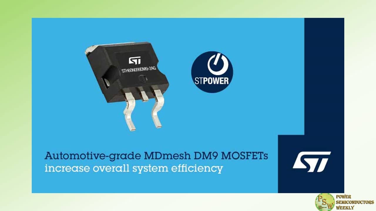 STMicroelectronics Unveiled New MDmesh DM9 Automotive-Grade 600V650V SJ MOSFETs