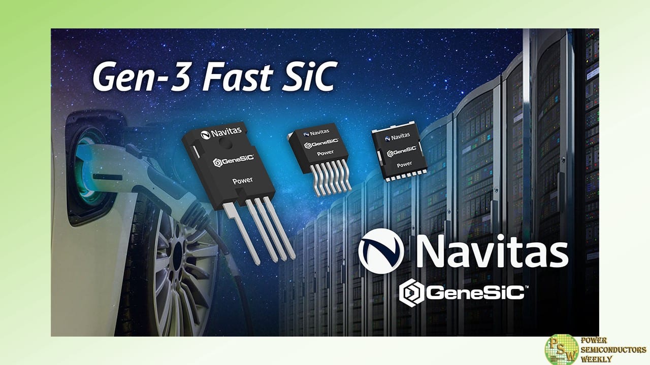 Navitas Semiconductor Released New Portfolio of Gen-3 ‘Fast’ 650V and 1200V SiC MOSFETs