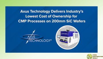 Axus Technology Introduced Industry’s Lowest Cost of Ownership for CMP Processes on 200mm SiC Wafers