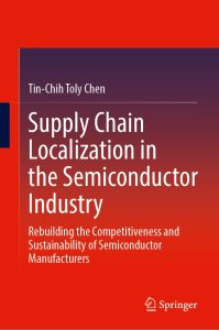 Supply Chain Localization in the Semiconductor Industry: Rebuilding the Competitiveness and Sustainability of Semiconductor Manufacturers