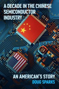 A Decade in the Chinese Semiconductor Industry - An American’s Story