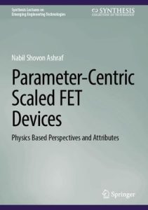 Parameter-Centric Scaled FET Devices: Physics Based Perspectives and Attributes