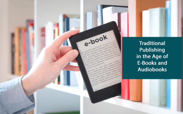 Navigating the Digital Frontier: Traditional Publishing in the Age of E-Books and Audiobooks