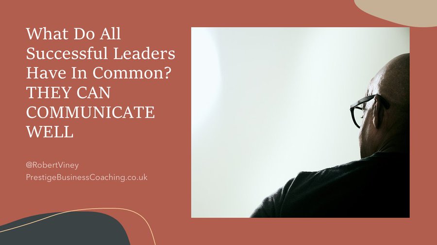 What Do All Successful Leaders Have In Common? They Can Communicate Well They understand the power of good communication and how to harness that power to the benefit of their business They also know that communication, when executed well, is good for the culture of business, for the employees and for the customers