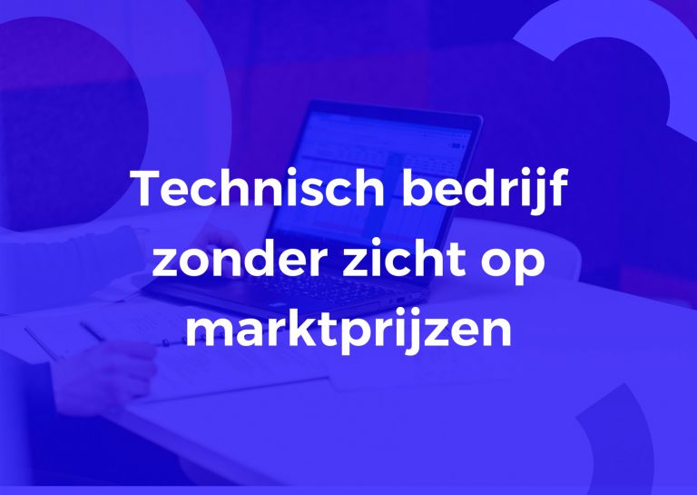 Een technisch bedrijf dat geen zicht heeft op de marktprijzen