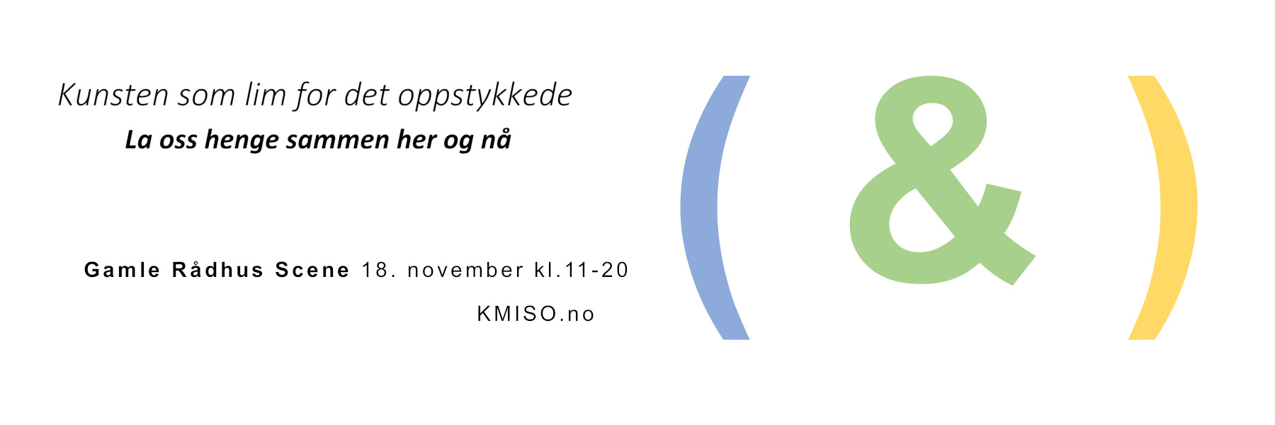 Kunsten som lim for det oppstykkede - La oss henge sammen her og nå på Gamle Rådhus Scene lørdag 18. november.