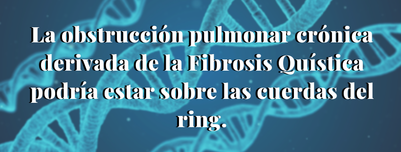 La obstrucción pulmonar crónica derivada de la Fibrosis Quística podría estar sobre las cuerdas del ring.