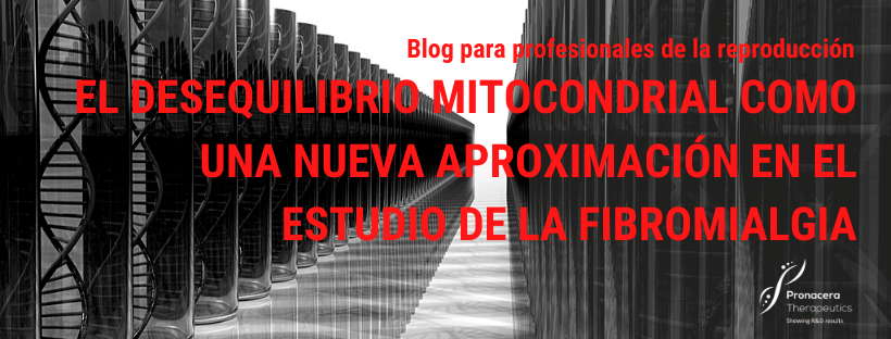 El desequilibrio mitocondrial como una nueva aproximación en el estudio de la fibromialgia