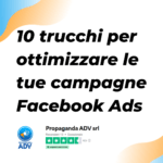 10 trucchi IMPERDIBILI nel 2023 per ottimizzare le tue campagne Facebook Ads per ottenere più conversioni dai tuoi annunci. Leggili qui.