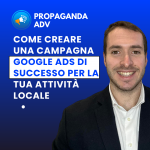 Scopri di più sull'articolo Come Creare una Campagna Google Ads di Successo per la tua Attività Locale