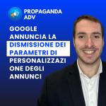 Google Annuncia la Dismissione dei Parametri di Personalizzazione degli Annunci