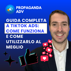 Guida Completa a TikTok Ads: Come Funziona e Come Utilizzarlo al Meglio