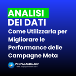 Come Utilizzare i Dati Analitici per Migliorare le Performance delle Campagne Pubblicitarie su Meta