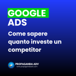 Google Ads: Come sapere quanto investe un competitor