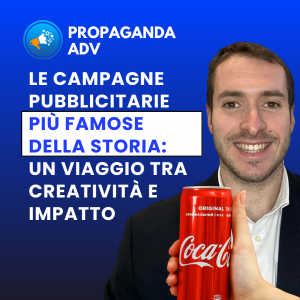 Le Campagne Pubblicitarie più Famose della Storia Un Viaggio tra Creatività e Impatto