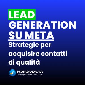 Lead Generation su Meta: Strategie per Acquisire Contatti di Qualità