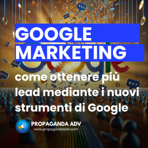 Google Marketing Mix: come ottenere più lead mediante i nuovi strumenti di Google