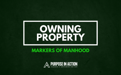 Markers of Manhood: Owning Property