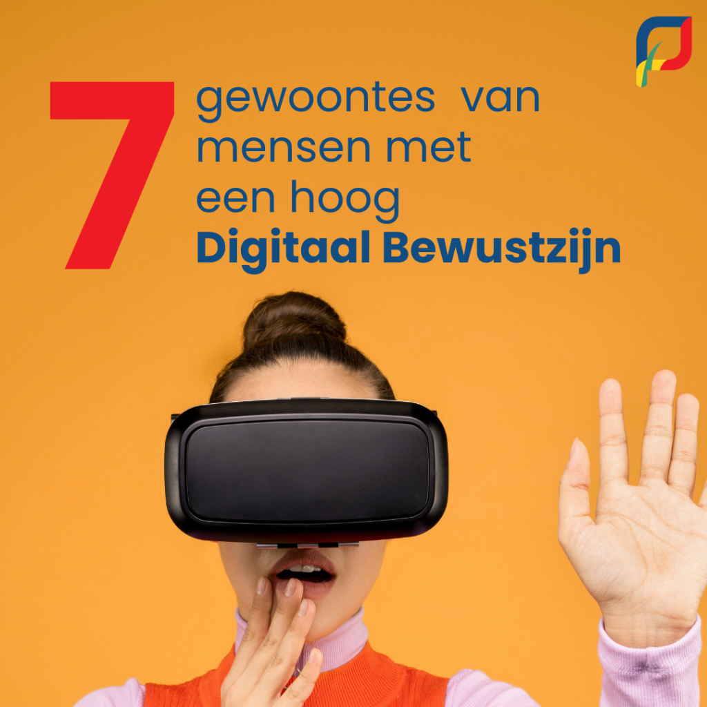 De 7 gewoontes van mensen met een hoog digitaal bewustzijn