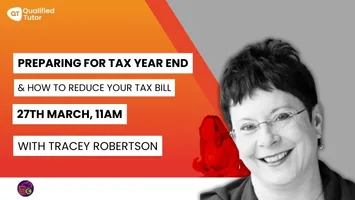 27th March, 11am – 12pm: Preparing for tax year end 5th April & how you can reduce your tax bill