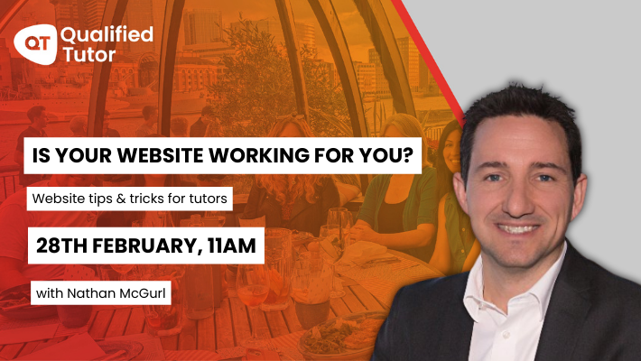 28th February, 11am – 12pm: Is Your Website Working for You? Q&A for Tutors