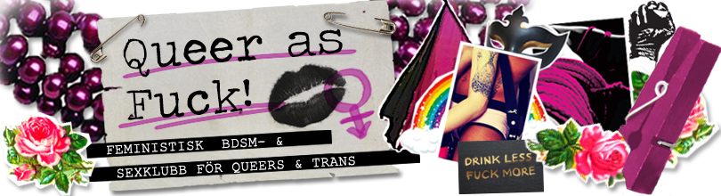 Queer as Fuck! Feministisk BDSM- & sexklubb för queers & trans The text is surrounded by purple pearls, roses, dirty pictures, trans feminist marks, a black lipstick kiss, clothes pins and safety pins