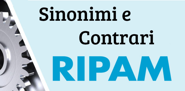 Ripam sinonimi e contrari