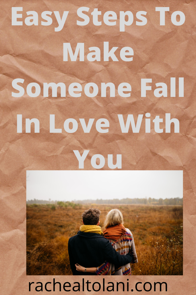 How to make someone to fall in love with you