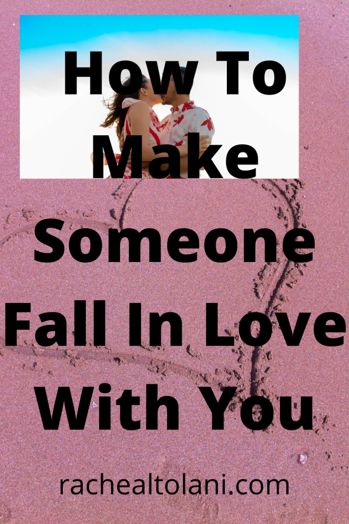 How to make someone fall in love with you