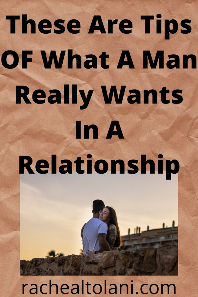 Things that a man want in a relationship