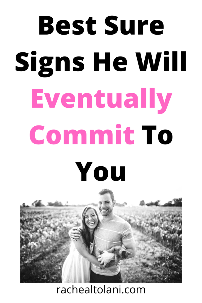 Signs he will eventually commit 
