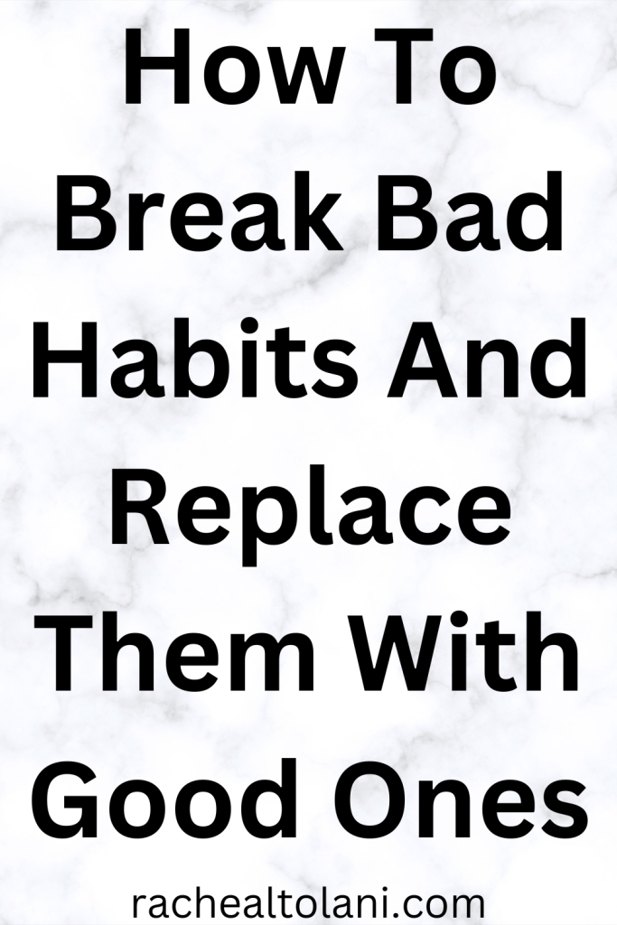 How to break bad habits