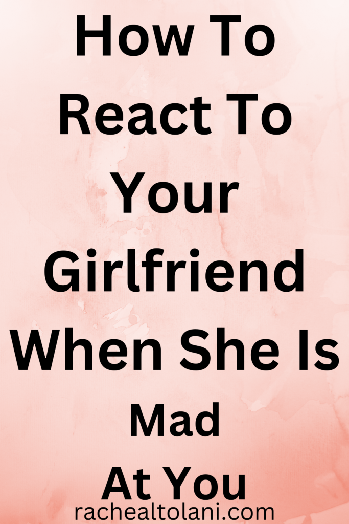 What to do when your girlfriend is mad at you