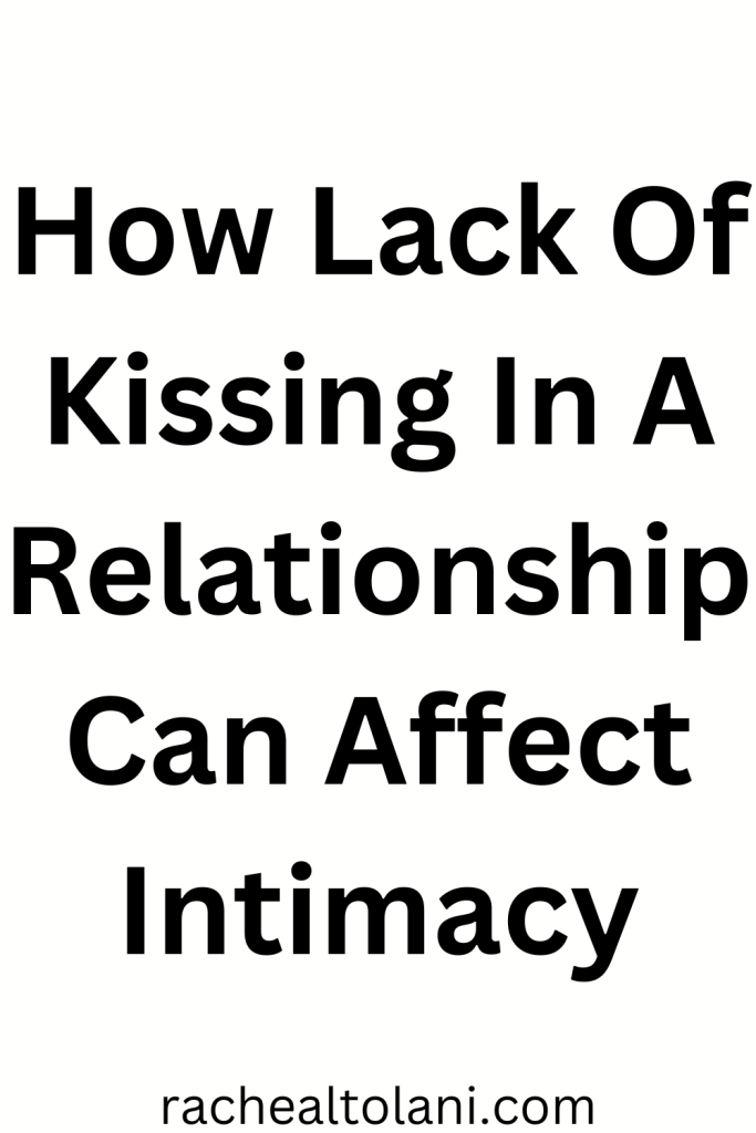 How Lack Of Kissing In A Relationship Can Affect Intimacy