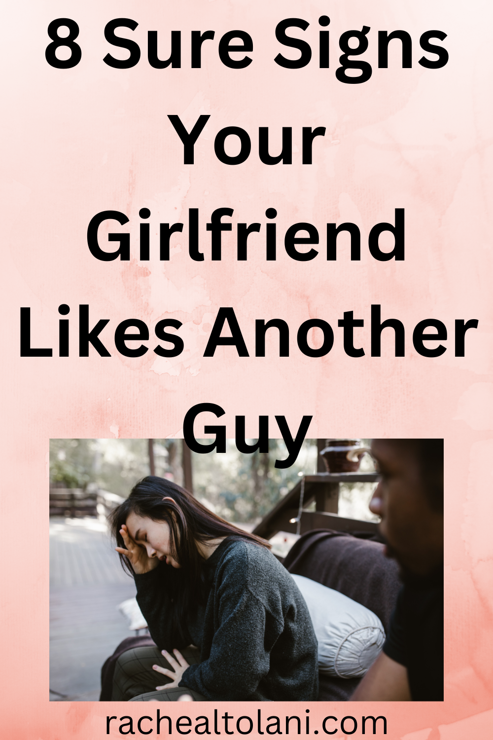 Signs your girlfriend likes another guy