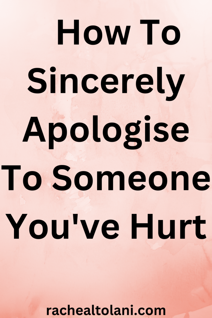 How To Sincerely Apologize to someone you've hurt  deeply