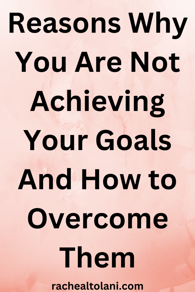 Reasons why you are not achieving your goals