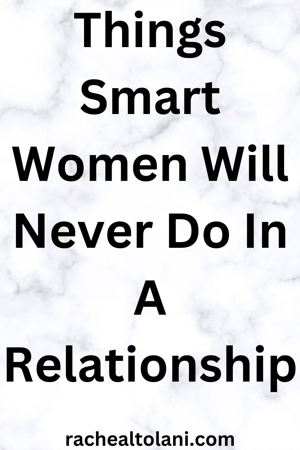 Things smart women will never do in a relationship