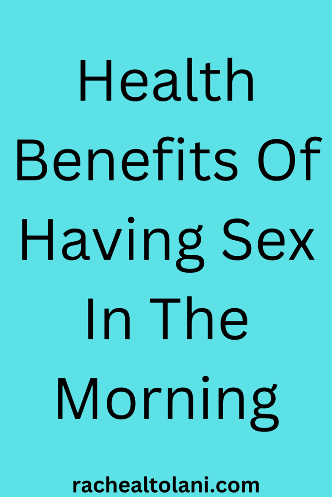 Health benefits of having sex in the morning