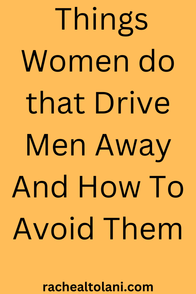 Things women do that drive men away